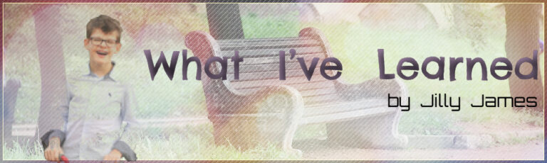 What I’ve Learned – Jilly James